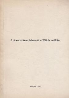 Vadász Sándor szerk. - A francia forradalomról - 200 év múltán [antikvár]