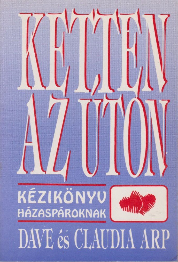 Arp, Claudia, Arp, Dave - Ketten az úton [antikvár]