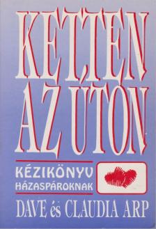 Arp, Claudia, Arp, Dave - Ketten az úton [antikvár]
