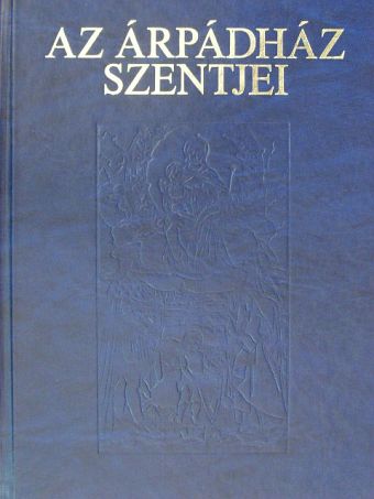 Tarczai György - Az Árpádház Szentjei [antikvár]