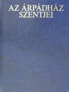 Tarczai György - Az Árpádház Szentjei [antikvár]