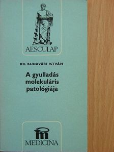 Dr. Budavári István - A gyulladás molekuláris patológiája [antikvár]