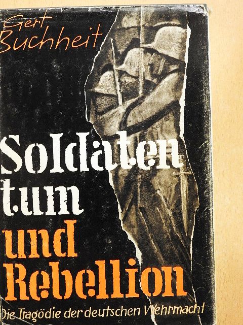 Gert Buchheit - Soldatentum und Rebellion [antikvár]