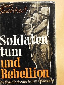 Gert Buchheit - Soldatentum und Rebellion [antikvár]