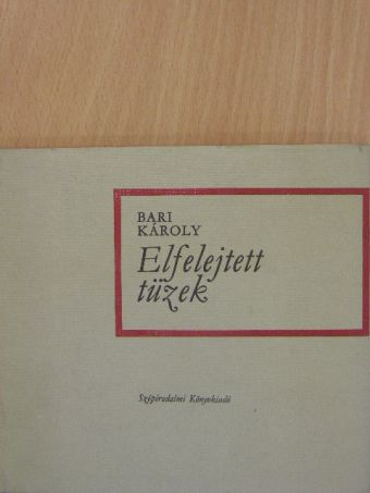 Bari Károly - Elfelejtett tüzek [antikvár]
