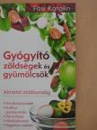 Fási Katalin - Gyógyító zöldségek és gyümölcsök [antikvár]