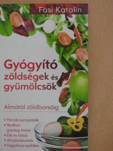 Fási Katalin - Gyógyító zöldségek és gyümölcsök [antikvár]