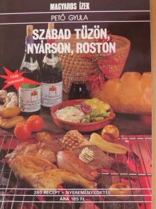Pető Gyula - Szabad tűzön, nyárson, roston [antikvár]