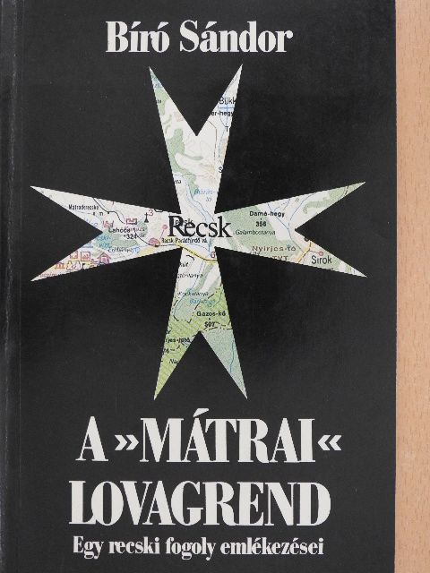 Bíró Sándor - A »mátrai« lovagrend [antikvár]