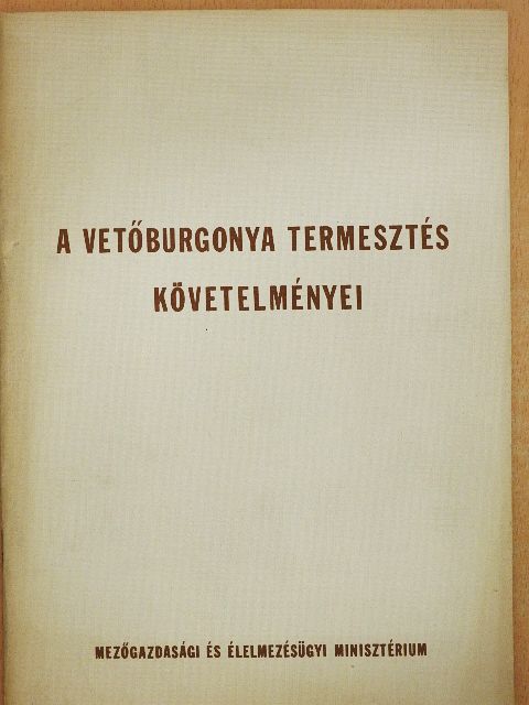 Barada Lajos - A vetőburgonya termesztés követelményei [antikvár]
