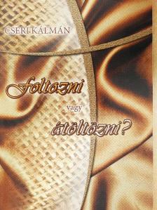 Cseri Kálmán - Foltozni vagy átöltözni? [antikvár]