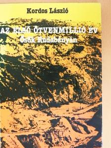 Kordos László - Az első ötvenmillió év [antikvár]