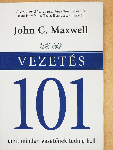 John C. Maxwell - Vezetés 101 [antikvár]