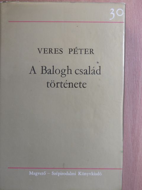 Veres Péter - A Balogh család története 1. [antikvár]