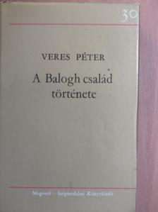 Veres Péter - A Balogh család története 1. [antikvár]
