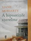 Liane Moriarty - A hipnotizőr szerelme [antikvár]