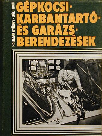 Gál Tibor - Gépkocsi-karbantartó és garázsberendezések [antikvár]