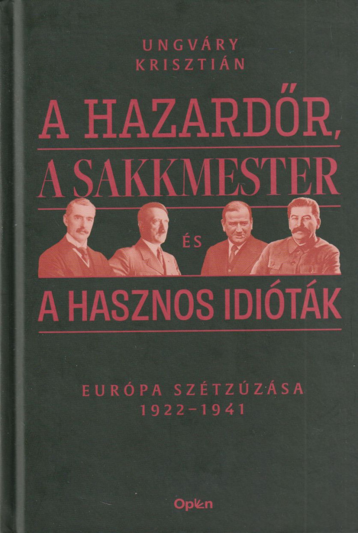 UNGVÁRY KRISZTIÁN - A hazardőr, a sakkmester és a hasznos idióták [antikvár]