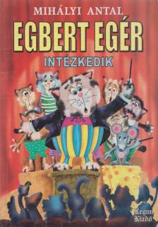 Mihályi Antal - Egbert Egér intézkedik [antikvár]