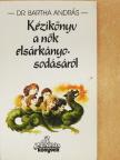 Dr. Bartha András - Kézikönyv a nők elsárkányosodásáról [antikvár]