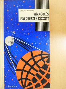 Magay András - Hírközlés földrészek között (dedikált példány) [antikvár]
