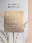Dr. David R. Hawkins - Az egód nem te vagy [antikvár]