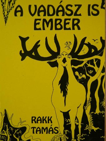 Rakk Tamás - A vadász is ember [antikvár]