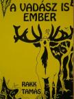 Rakk Tamás - A vadász is ember [antikvár]