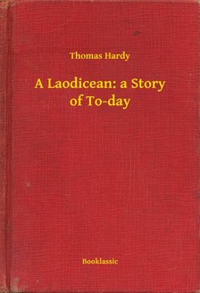 Thomas Hardy - A Laodicean: a Story of To-day [eKönyv: epub, mobi]