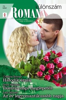 Christine Rimmer, Tanya Michaels, Jules Bennett - Romana különszám 73. kötet (Hatodik érzék, Valentin-napi meglepetés, Az év legromantikusabb napja) [eKönyv: epub, mobi]