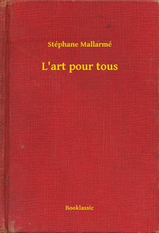 STÉPHANE MALLARMÉ - L'art pour tous [eKönyv: epub, mobi]