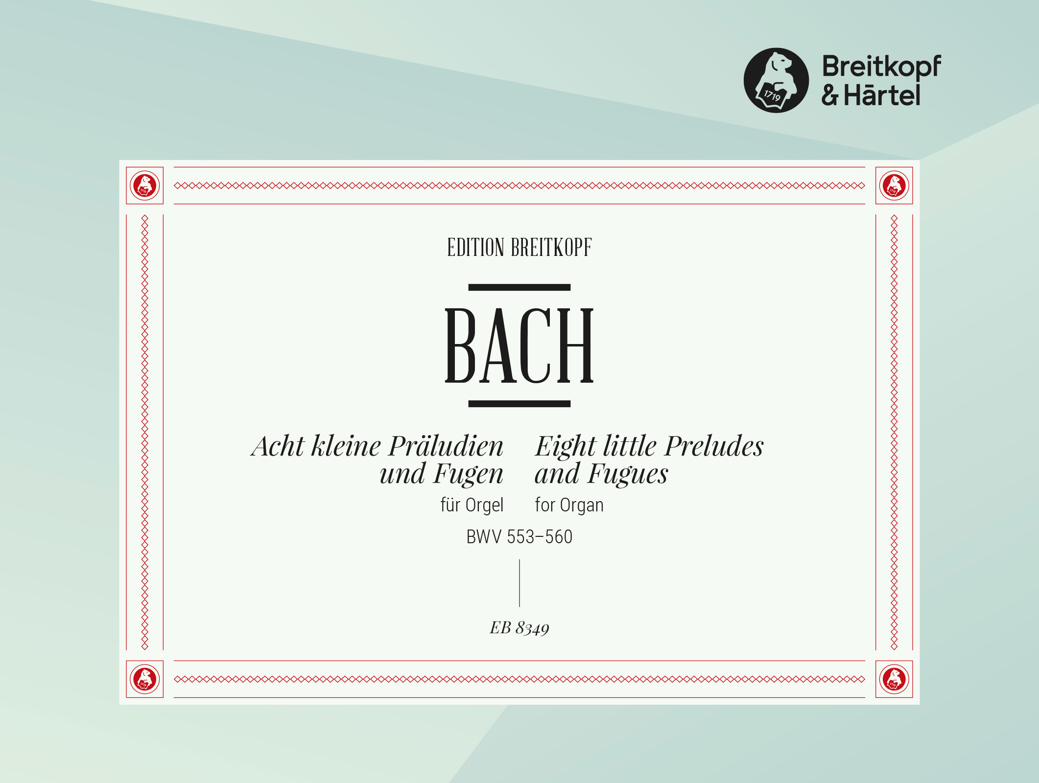J. S. Bach - ACHT KLEINE PRAELUDIEN UND FUGEN FÜR ORGEL BWV 553-560