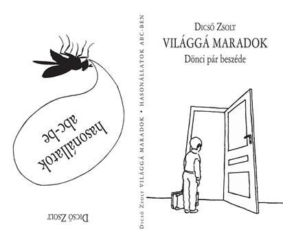 Dicső Zsolt - Világgá maradok/Hasonállatok abc-be