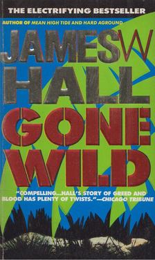 James W. Hall - Gone Wild [antikvár]