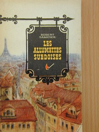 Robert Sabatier - Les allumeites suédoises [antikvár]