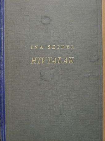 Ina Seidel - Hívtalak [antikvár]