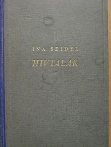 Ina Seidel - Hívtalak [antikvár]