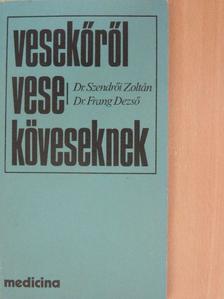 Dr. Frang Dezső - Vesekőről veseköveseknek [antikvár]