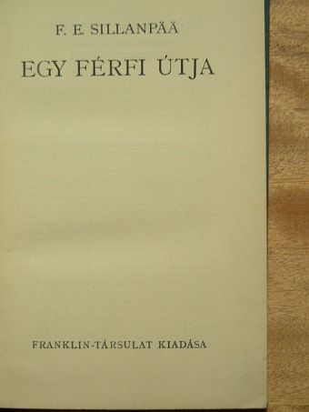 F. E. Sillanpaa - Egy férfi útja [antikvár]