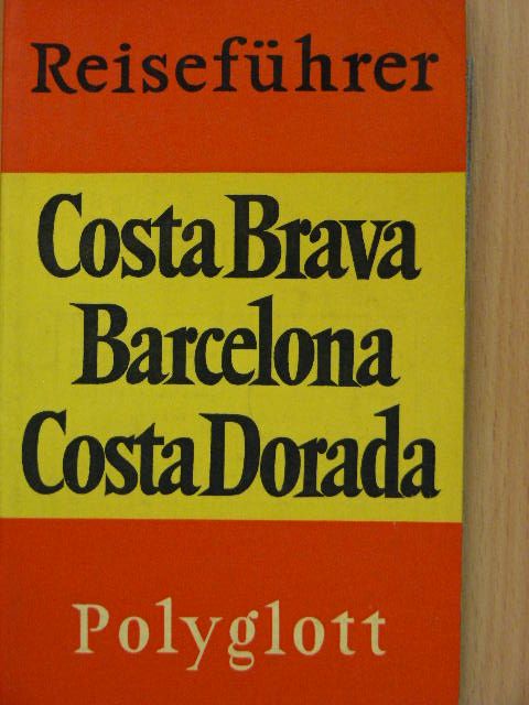 Dr. Horst J. Becker - Costa Brava, Barcelona, Costa Dorada [antikvár]