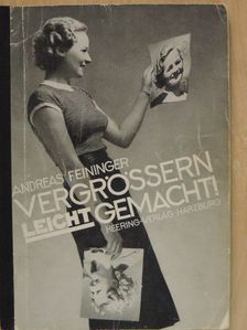 Andreas Feininger - Vergrössern leicht gemacht [antikvár]