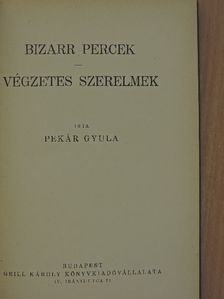Pekár Gyula - Bizarr percek/Végzetes szerelmek [antikvár]
