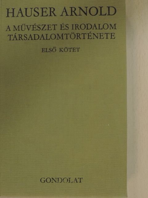 Hauser Arnold - A művészet és irodalom társadalomtörténete I. (töredék) [antikvár]