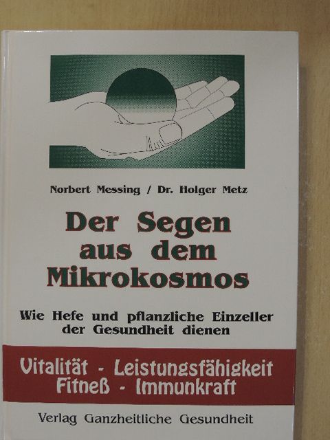 Dr. Holger Metz - Der Segen aus dem Mikrokosmos [antikvár]