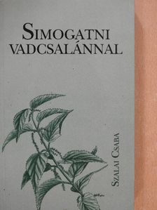 Szalai Csaba - Simogatni vadcsalánnal (dedikált példány) [antikvár]
