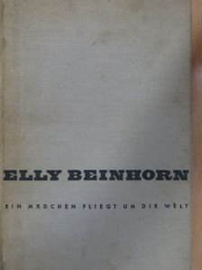 Elly Beinhorn - Ein Mädchen fliegt um die Welt [antikvár]
