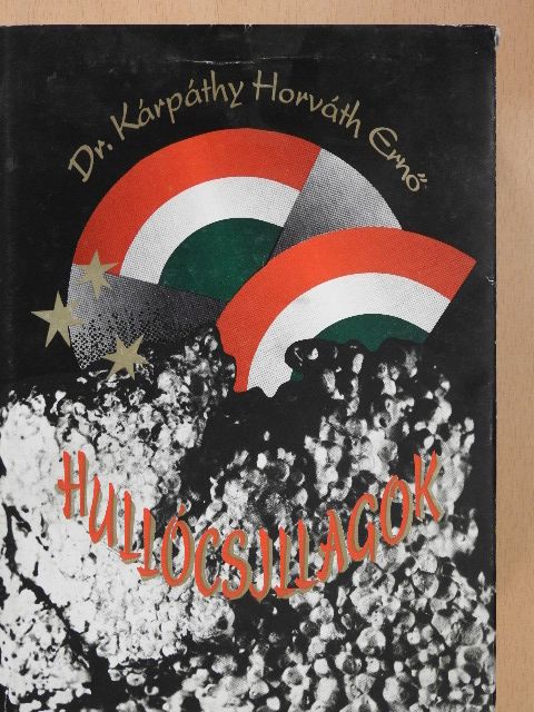 Dr. Kárpáthy Horváth Ernő - Hullócsillagok (dedikált példány) [antikvár]