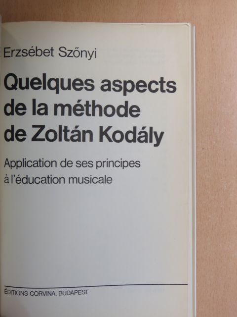 Erzsébet Szőnyi - Quelques aspects de la méthode de Zoltán Kodály [antikvár]