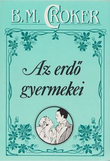 Croker, B. M. - Az erdő gyermekei [antikvár]