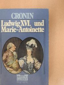 Vincent Cronin - Ludwig XVI. und Marie-Antoinette [antikvár]